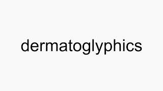 How to pronounce dermatoglyphics [upl. by Azilanna]