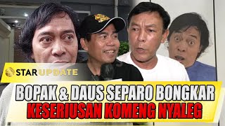 DIBALIK SISI KOCAK KOMENG BOPAK amp DAUS SEPARO BONGKAR KESERIUSAN KOMENG NYALEG  STAR UPDATE [upl. by Hegarty]