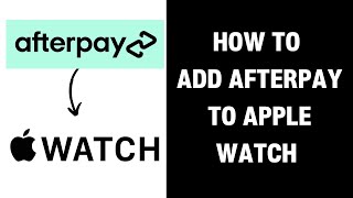 How to Add Afterpay to Apple Watch 2024 [upl. by Noeruat160]