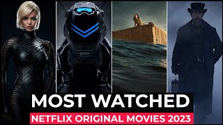 Top 10 Most Watched Netflix Original Movies Of 2023  Best Netflix Movies 2023  Must Watch Movies [upl. by Yc]