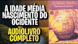 AUDIOBOOK A IDADE MÉDIA NASCIMENTO DO OCIDENTE HILÁRIO FRANCO [upl. by Eidok]