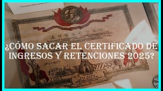 ¿Cómo sacar el certificado de ingresos y retenciones 2025 [upl. by Arvonio]