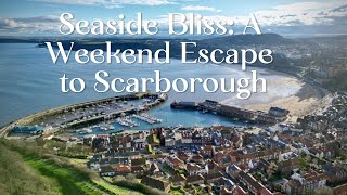 Seaside Bliss A Weekend Escape to Scarborough [upl. by Hurwitz]