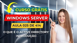 Curso Gratuito de Windows Server  Aula 25 de 414  O que é o Active Directory  Introdução [upl. by Kask]