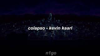 Colapso  Kevin Kaarl  Letra Subtitulada [upl. by Oeak]