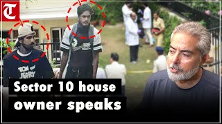 Sector 10 house owner Gopesh Malhotra speaks on the explosives incident [upl. by Doughman]