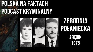 odc49 Zbrodnia Połaniecka  podcast kryminalny  Zrębin 1976 [upl. by Ellga]