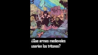 QUE ARMAS MEDIEVALES USARIAN LAS SIRENAS Y LOS TRITONES [upl. by Elamrej169]