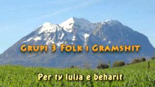 Grupi 3 Folk i Gramshit  Per ty lulja e beharit [upl. by Bertilla844]