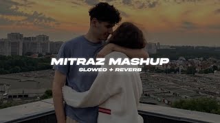 Mitraz Mashup Slowed  Reverb  SP Lofi [upl. by Innaig]