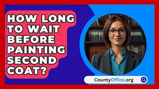 How Long To Wait Before Painting Second Coat  CountyOfficeorg [upl. by Hnaht]