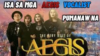 ISA SA MGA VOCALIST NG AEGIS PUMANAW NA [upl. by Arlene198]