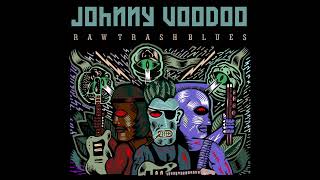 Johnny Voodoo Raw Trash Blues 2 [upl. by Nowtna]