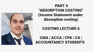 Income Statement Under Absorption Costing  Absorption Costing  Costing Lecture 6 [upl. by Nylg]