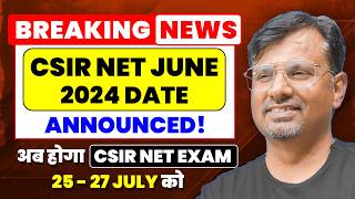 CSIR NET JUNE 2024 Exam DATE RELEASED  अब होगा CSIR NET JUNE 2024 EXAM  CSIR NET Update By GP Sir [upl. by Hteik]