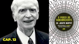 AUDIOLIVRO O Poder do Subconsciente  Joseph Murphy  Audiobook Capítulo 12 [upl. by Matelda320]