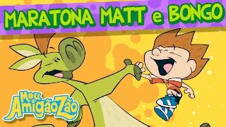 Maratona Matt e Bongo OFICIAL HD MEU AMIGÃOZÃO [upl. by Bay79]