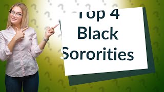 What are the 4 top black sororities [upl. by Lezley]