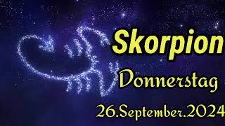 SKORPION Horoskop heute Donnerstag 26 SEPTEMBER 2024 ♏ [upl. by Merrielle]