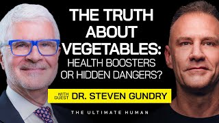 Dr Steven Gundry Everything You Know About Healthy Eating is a Lie  The Ultimate Human  Ep 77 [upl. by Jehias885]