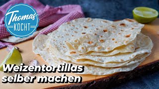 Weizentortillas selber machen  Wraps Quesadillas und Burritos [upl. by Templa]