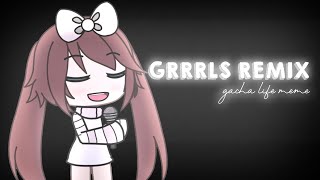 GRRRLS Remix Gacha Life Meme • Remake • By Cristiele [upl. by Einama111]