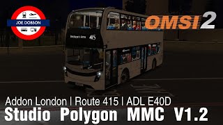 OMSI 2  Studio Polygon 400MMC V12 Update  Addon London  Route 415 [upl. by Ailemor]