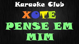 XOTE  PENSE EM MIM  KARAOKE [upl. by Pacorro144]