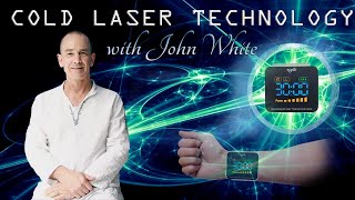 COLD LASER TECHNOLOGY with JOHN WHITE  Nov 16 2022 [upl. by Odracir]