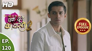 Ek Duje Ke Vaaste 2  Ep 120  Full Episode  13th November 2020 [upl. by Askari634]