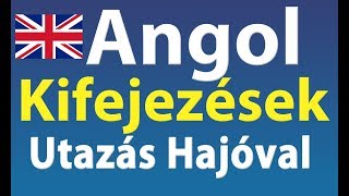 Angol Kifejezések Utazás Hajóval [upl. by Nitnelav407]