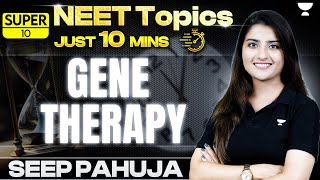 Super 10  Gene Therapy  Biotechnology  NEET 2024  Seep Pahuja [upl. by Aivekahs]