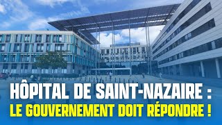 Hôpital de SaintNazaire  le gouvernement doit répondre [upl. by Eart]