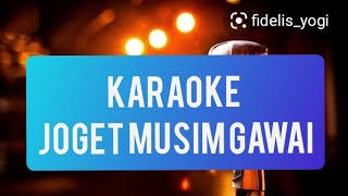 JOGET MUSIM GAWAI Karaoke  Full lirik [upl. by Nosecyrb]