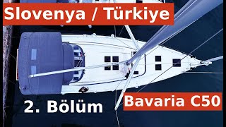 Bavaria C50 ile SlovenyaTürkiye Denizden Transferi 2 Bölüm [upl. by Brand]