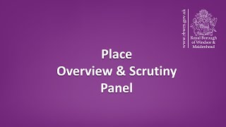 RBWM Place Overview amp Scrutiny Panel  30 September 2024 [upl. by Idid]