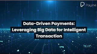 DataDriven Payments Leveraging Big Data for Intelligent Transaction [upl. by Eisinger964]