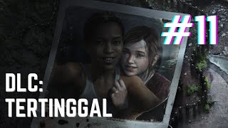 DLC Ketinggalan  The Last of Us Part 1  Gameplay Indonesia Part 11 [upl. by Lucina]