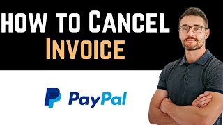 ✅ How To Cancel PayPal Invoice Full Guide [upl. by Magree]