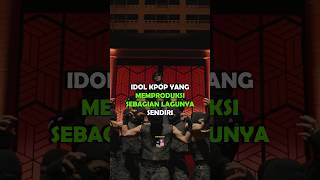 IDOL KPOP YANG MEMPRODUKSI SEBAGIAN LAGUNYA SENDIRI shorts kpop [upl. by Aynad69]