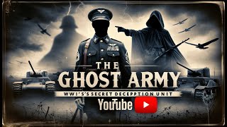 The Ghost Army WWIIs Secret Deception Unit [upl. by Tollmann]