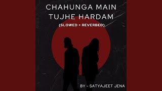 Chahunga Main Tujhe Hardam Slowed  Reverbed [upl. by Bandeen]