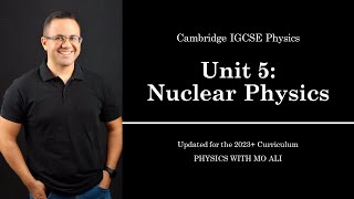 IGCSE Physics Revision Unit 5 Nuclear Physics  for Cambridge IGCSE 2023 Syllabus [upl. by Atoked]