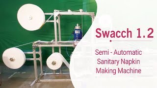 SWACHH 12  Semi Automatic Sanitary Pad Making Machine [upl. by Paulette]