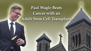 Adult Stem Cell Success Story  Paul Wagle [upl. by Sherurd]