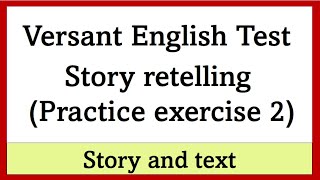 Versant English test  Story retelling  practice exercise 2 [upl. by Noivart]