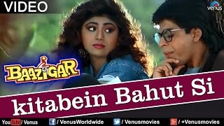 Kitaben Bahut Si  VIDEO SONG  Baazigar  Shah Rukh Khan amp Shilpa Shetty  90s Song [upl. by Kellie]