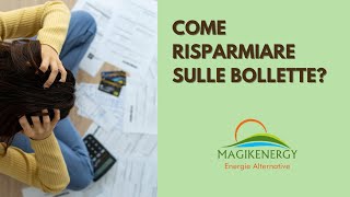 BOLLETTE come risparmiare Con Magikenergy ti diciamo come fare [upl. by Phoebe887]