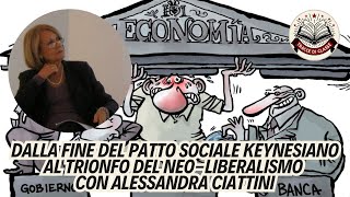 ALESSANDRA CIATTINI Dalla FINE del PATTO SOCIALE KEYNESIANO al TRIONFO del NEOLIBERISMO [upl. by Pfaff93]