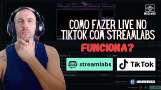 COMO FAZER LIVE NO TIKTOK USANDO O STREAMLABS  FUNCIONA [upl. by Pillow]